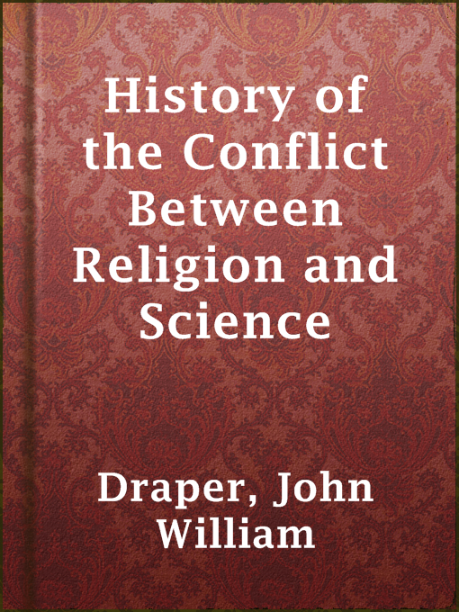 Title details for History of the Conflict Between Religion and Science by John William Draper - Wait list